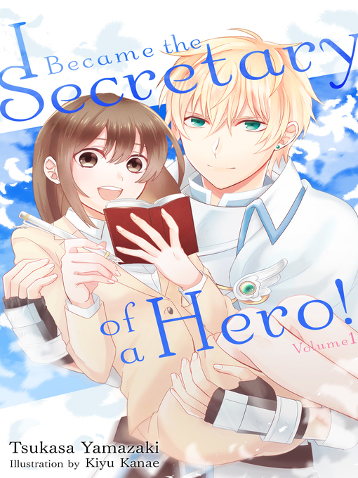 Title details for I Became the Secretary of a Hero!, Volume 1 by Tsukasa Yamazaki - Available